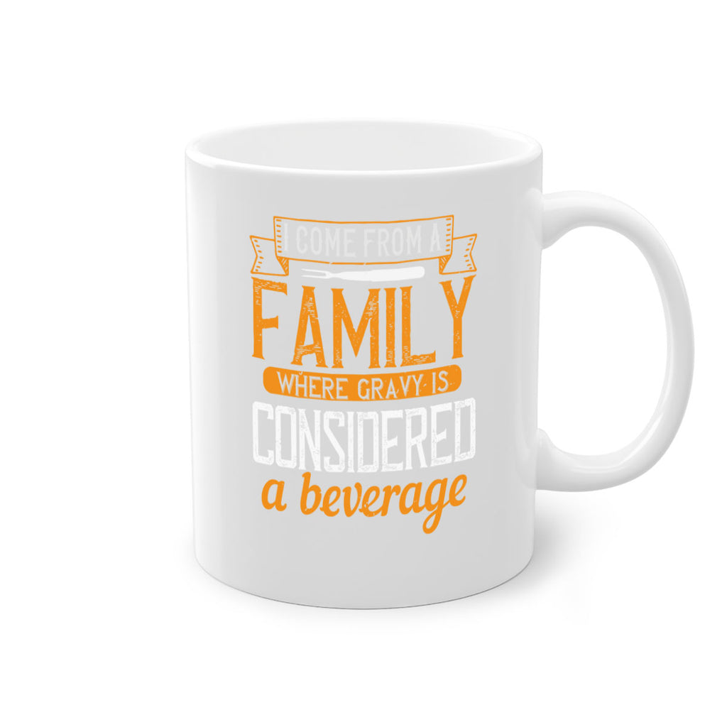 i come from a family where gravy is considered a beverage 35#- cooking-Mug / Coffee Cup