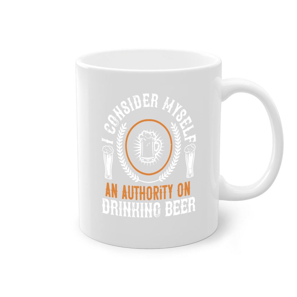 i consider myself an authority on drinking beer 84#- beer-Mug / Coffee Cup