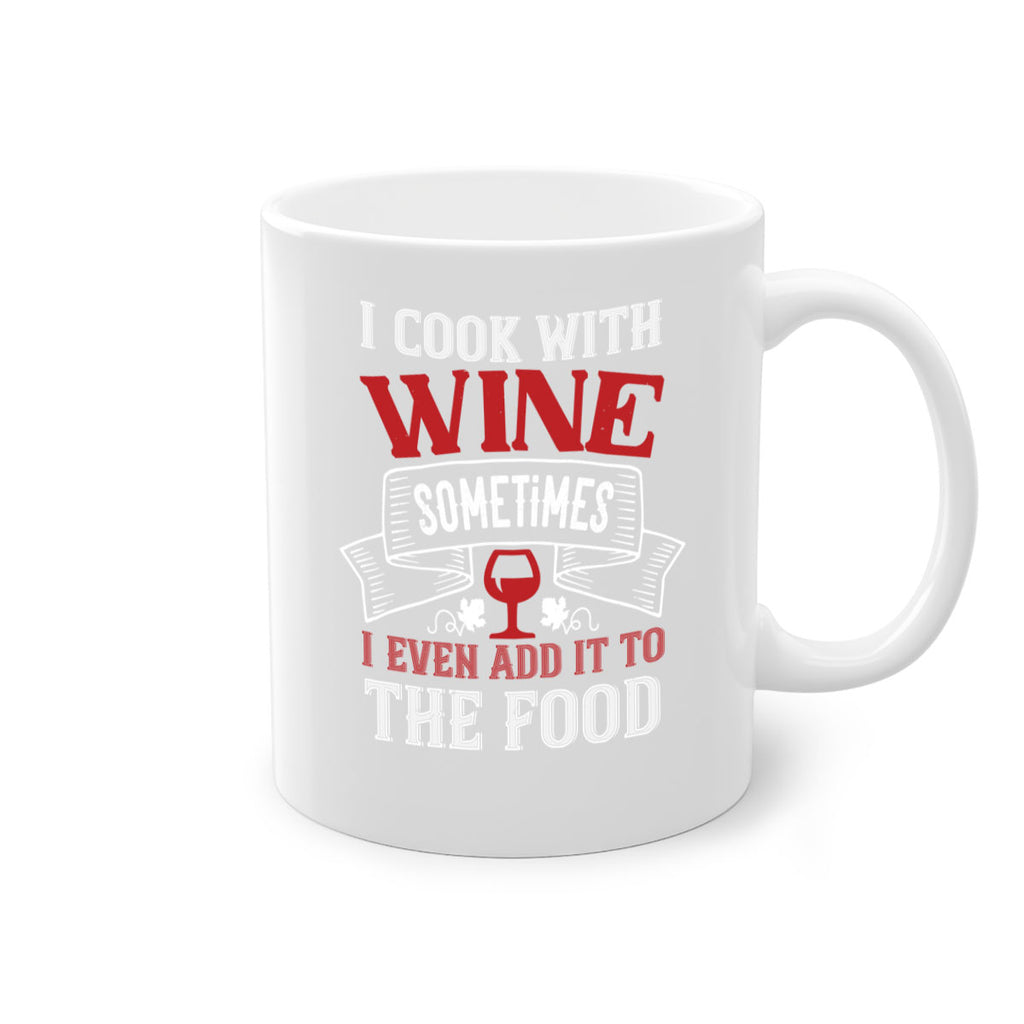 i cook with wine sometimes 81#- wine-Mug / Coffee Cup