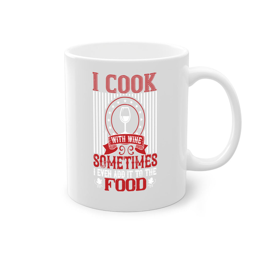 i cook with wine sometimes i even 82#- wine-Mug / Coffee Cup