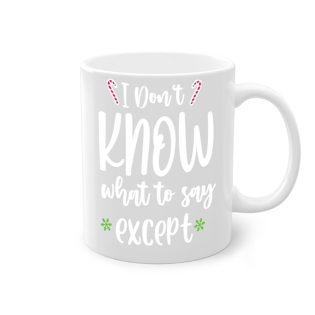 i don't know what to say except style 322#- christmas-Mug / Coffee Cup