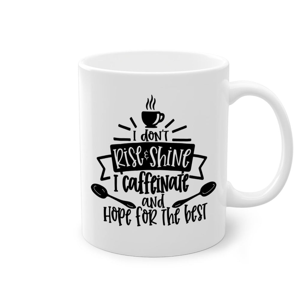 i dont rise shine i caffeinate 109#- coffee-Mug / Coffee Cup