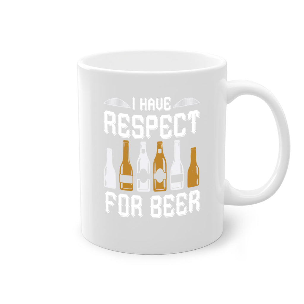 i have respect for beer 78#- beer-Mug / Coffee Cup