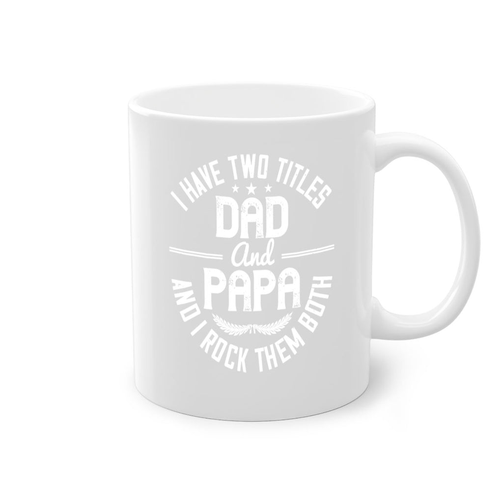 i have two titles dad and papa i rock them both 243#- fathers day-Mug / Coffee Cup