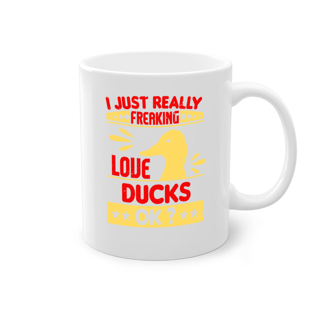 i just really freaking love ducks ok Style 44#- duck-Mug / Coffee Cup