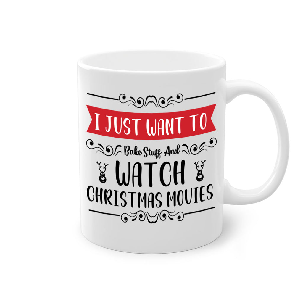 i just want to bake stuff and watch christmas movies style 328#- christmas-Mug / Coffee Cup