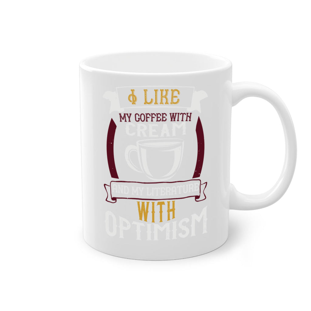 i like my coffee with cream and my literature with optimism 254#- coffee-Mug / Coffee Cup