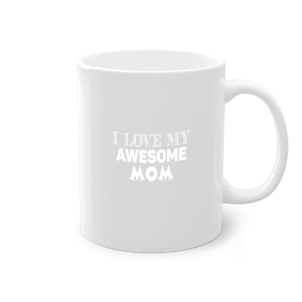 i love my awesome momn 262#- mom-Mug / Coffee Cup