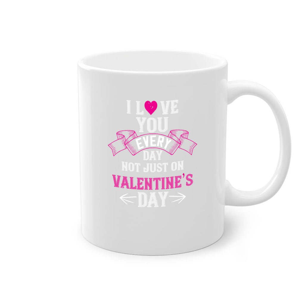 i love you every day not just on valentine day 51#- valentines day-Mug / Coffee Cup