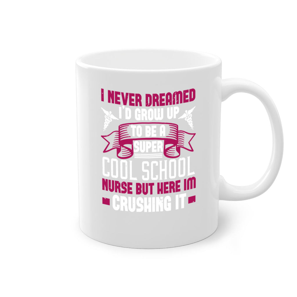 i never dreamed id grow up Style 319#- nurse-Mug / Coffee Cup