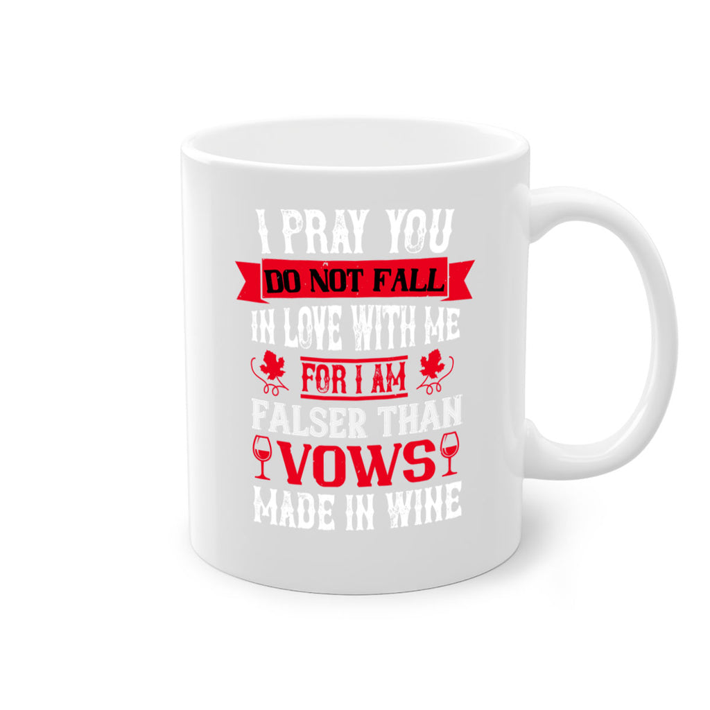 i pray you do not fall in love with me 79#- wine-Mug / Coffee Cup