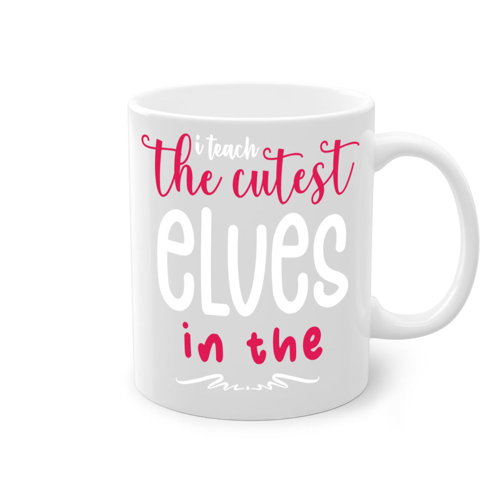 i teach the cutest elves in the style 347#- christmas-Mug / Coffee Cup