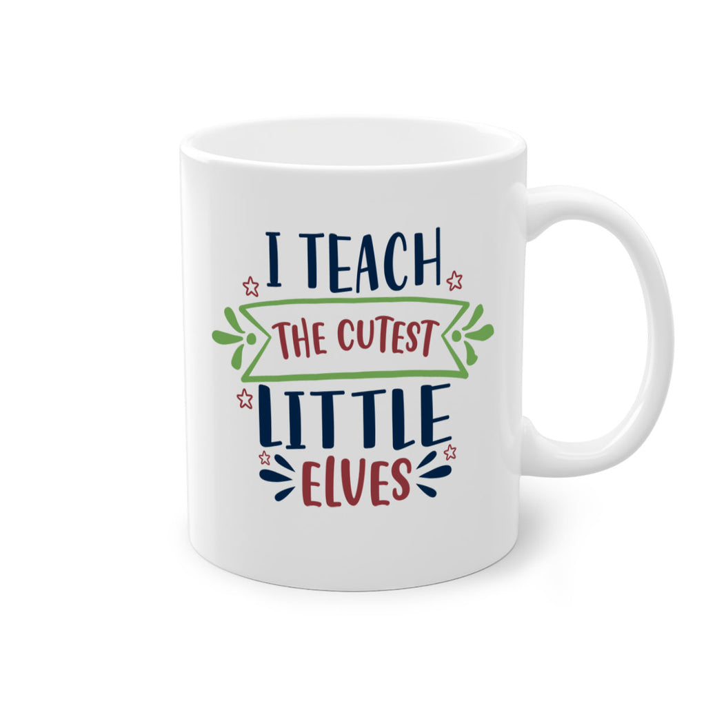 i teach the cutest little elves 255#- christmas-Mug / Coffee Cup