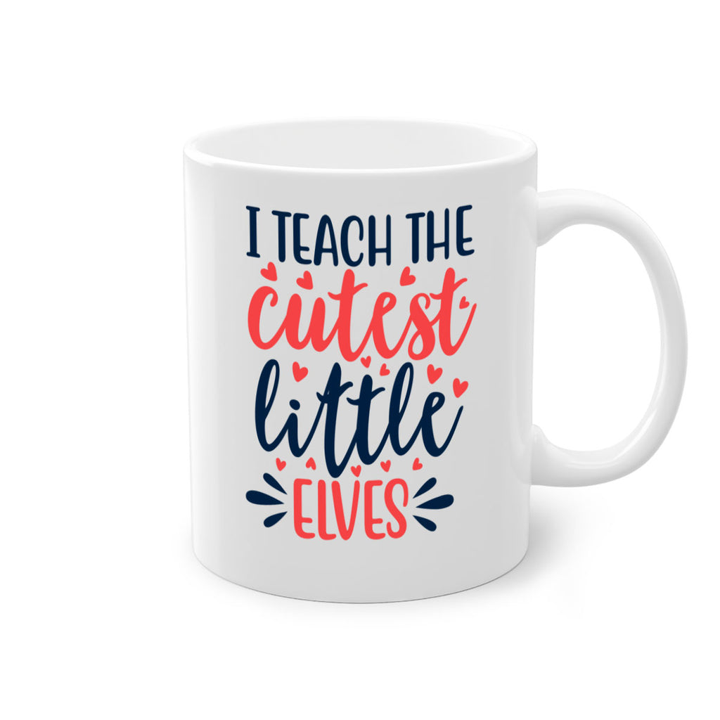 i teach the cutest little elvess 254#- christmas-Mug / Coffee Cup