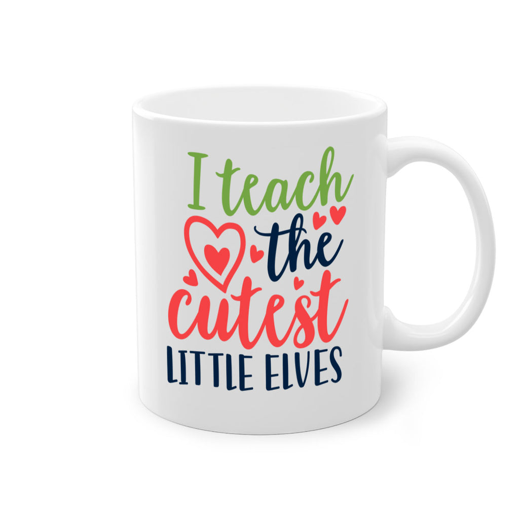 i teach the cutest little elvesss 253#- christmas-Mug / Coffee Cup