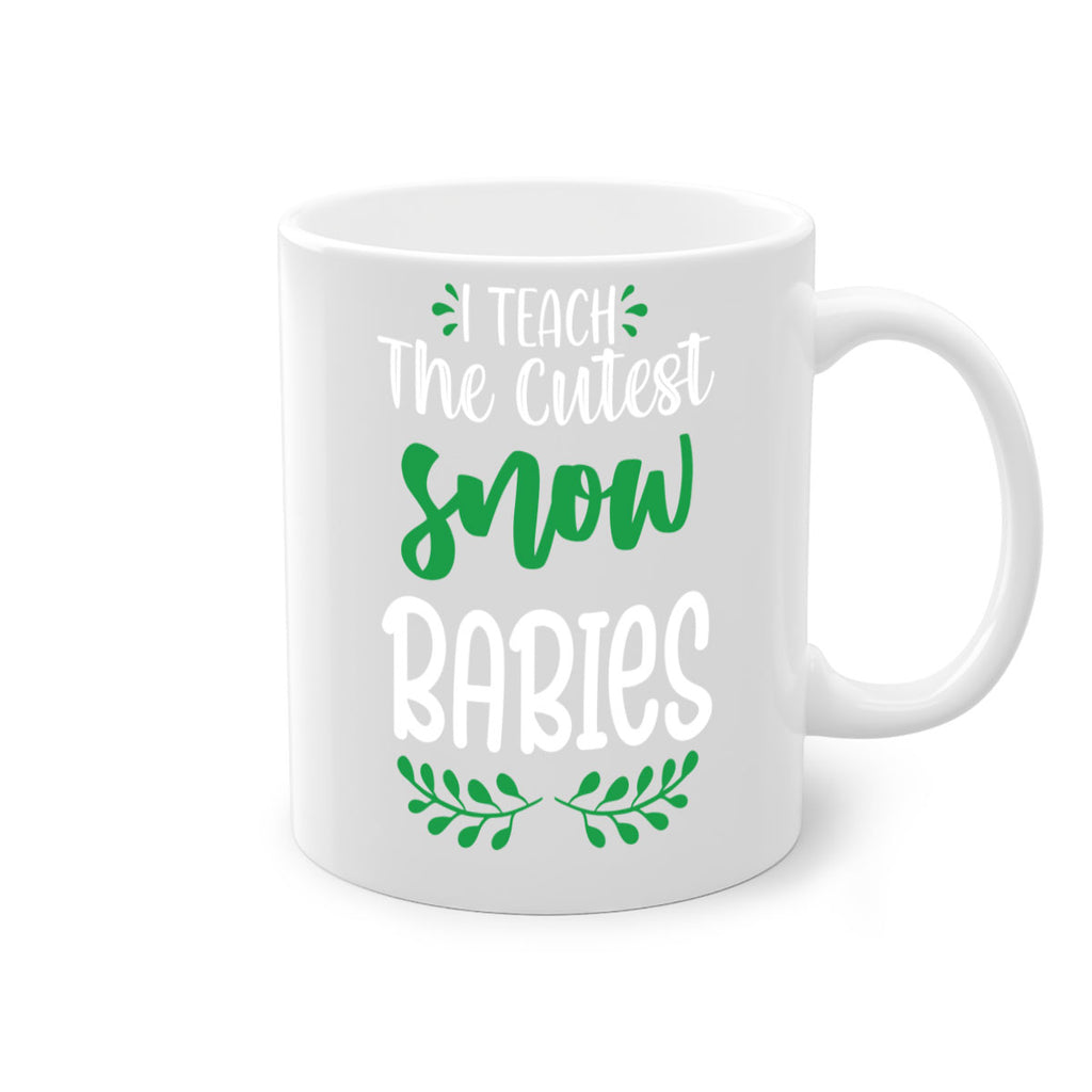 i teach the cutest snow babies style 349#- christmas-Mug / Coffee Cup