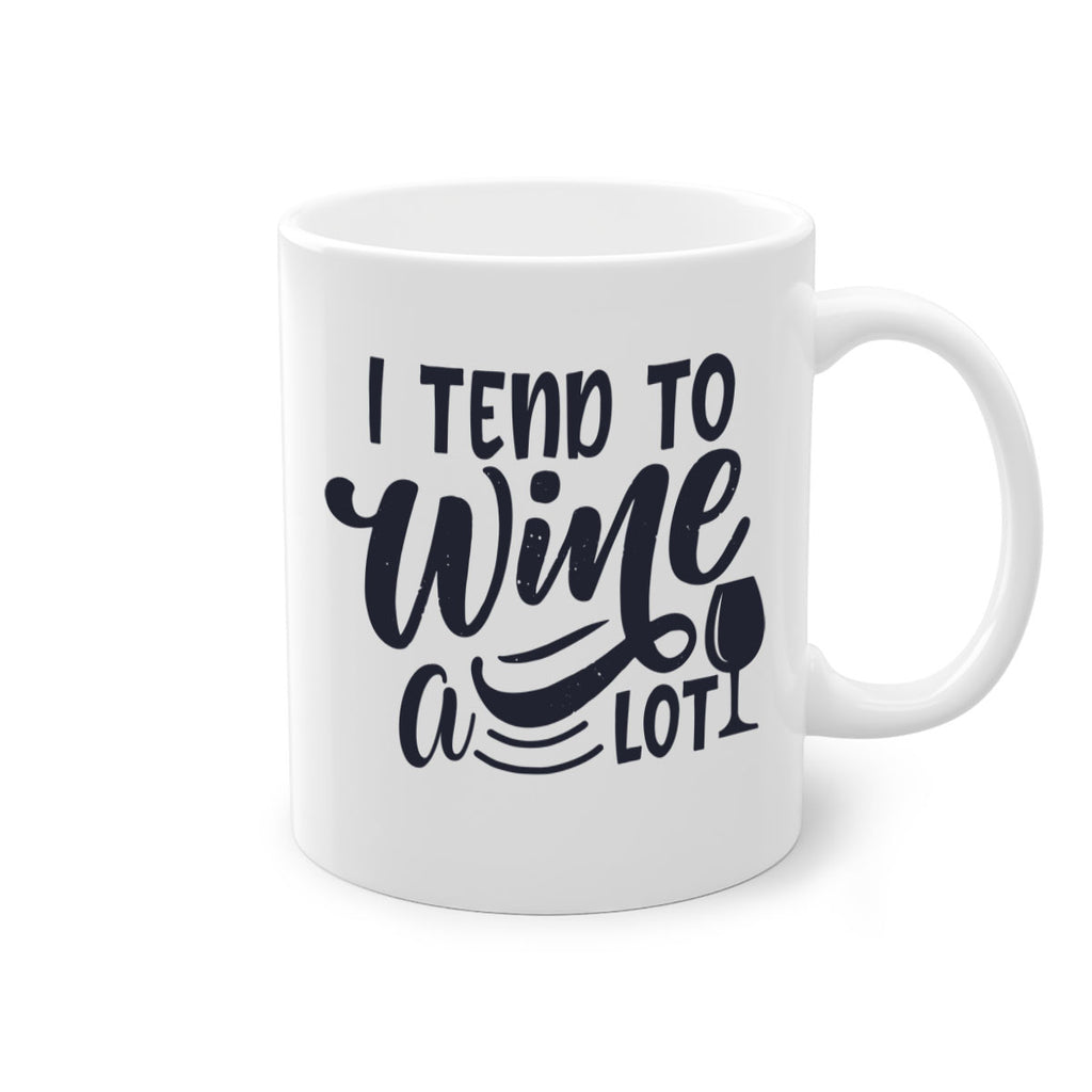 i tend to wine a lot 194#- wine-Mug / Coffee Cup