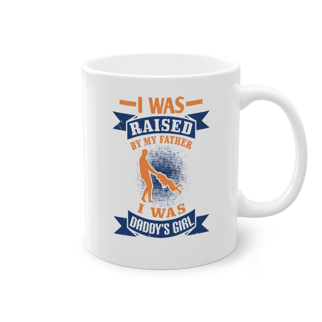 i was raised by my father 212#- fathers day-Mug / Coffee Cup