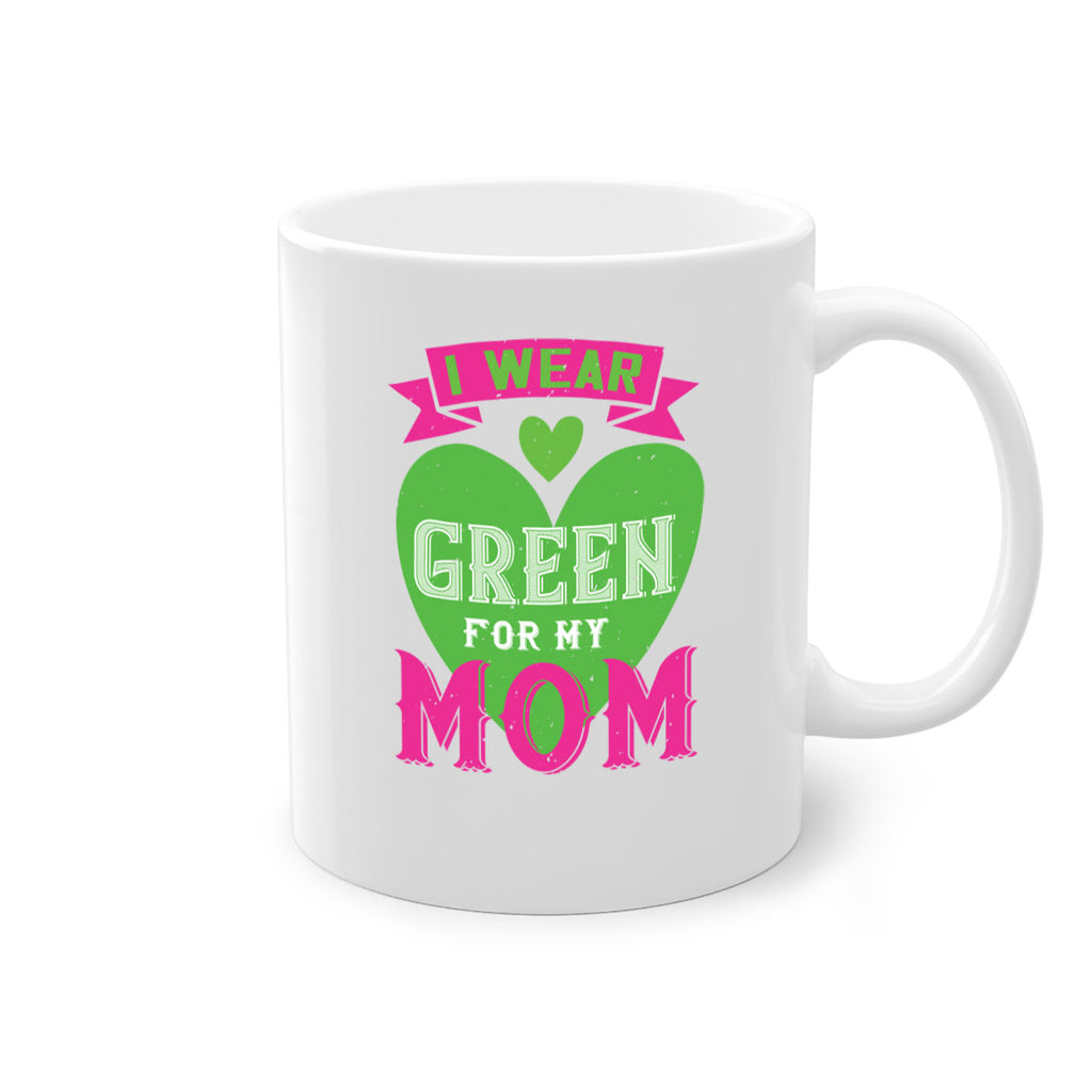 i were green for my mom 149#- mom-Mug / Coffee Cup