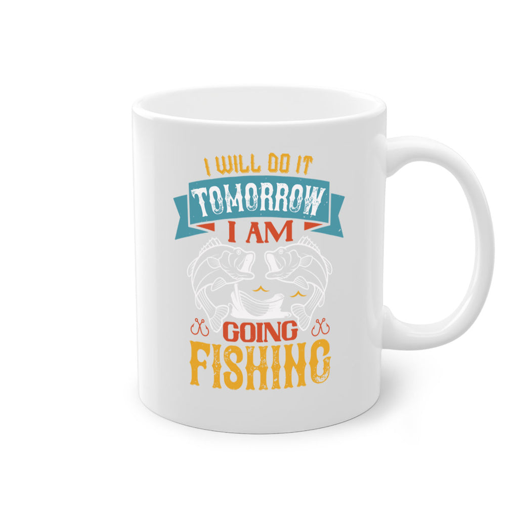i will do it tomorrow i am going fishing 97#- fishing-Mug / Coffee Cup