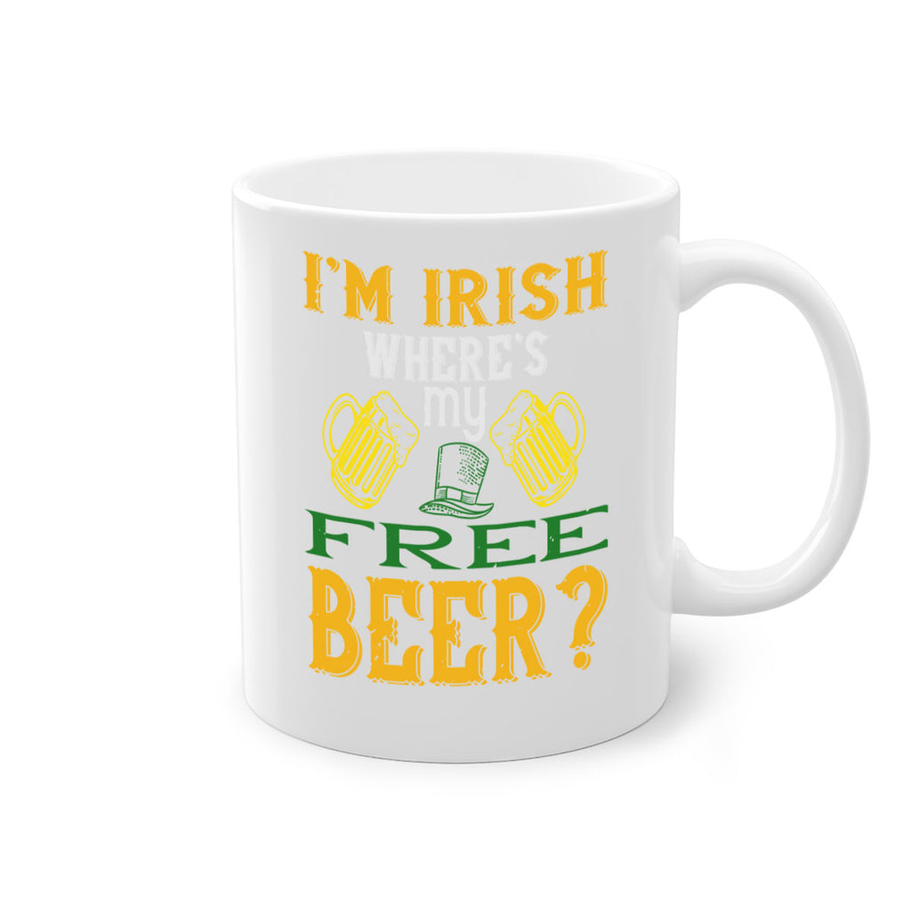 i’m irish where’s my free beer Style 127#- St Patricks Day-Mug / Coffee Cup