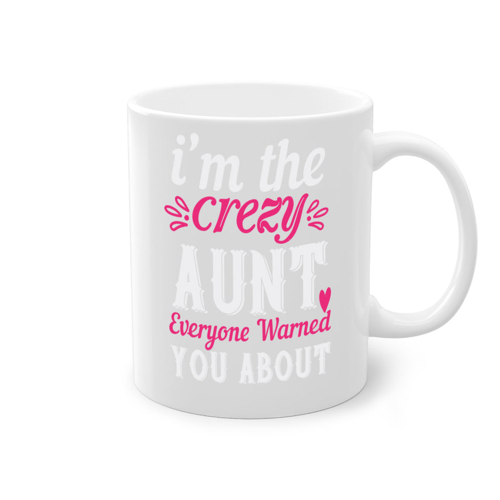 i’m the crezy aunt everyone warned you about Style 41#- aunt-Mug / Coffee Cup