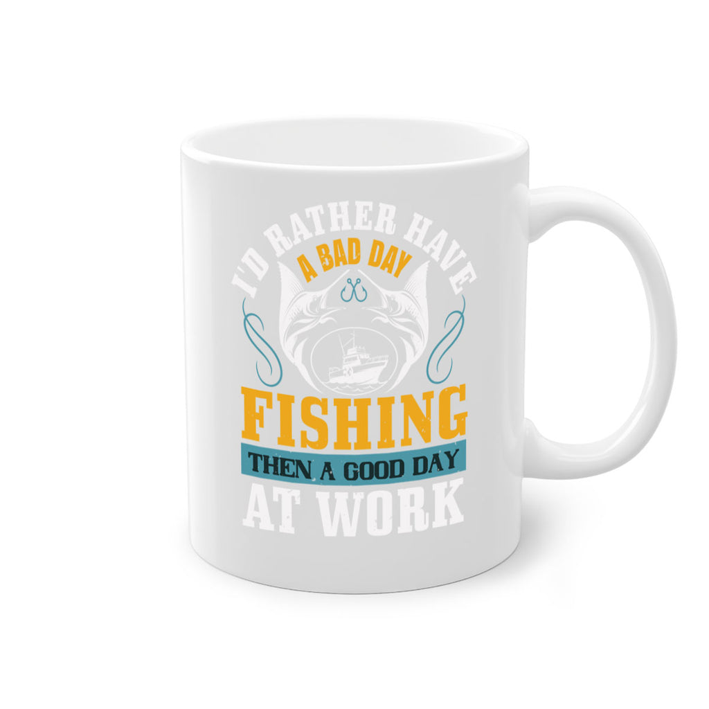 id rather have a bad day 93#- fishing-Mug / Coffee Cup