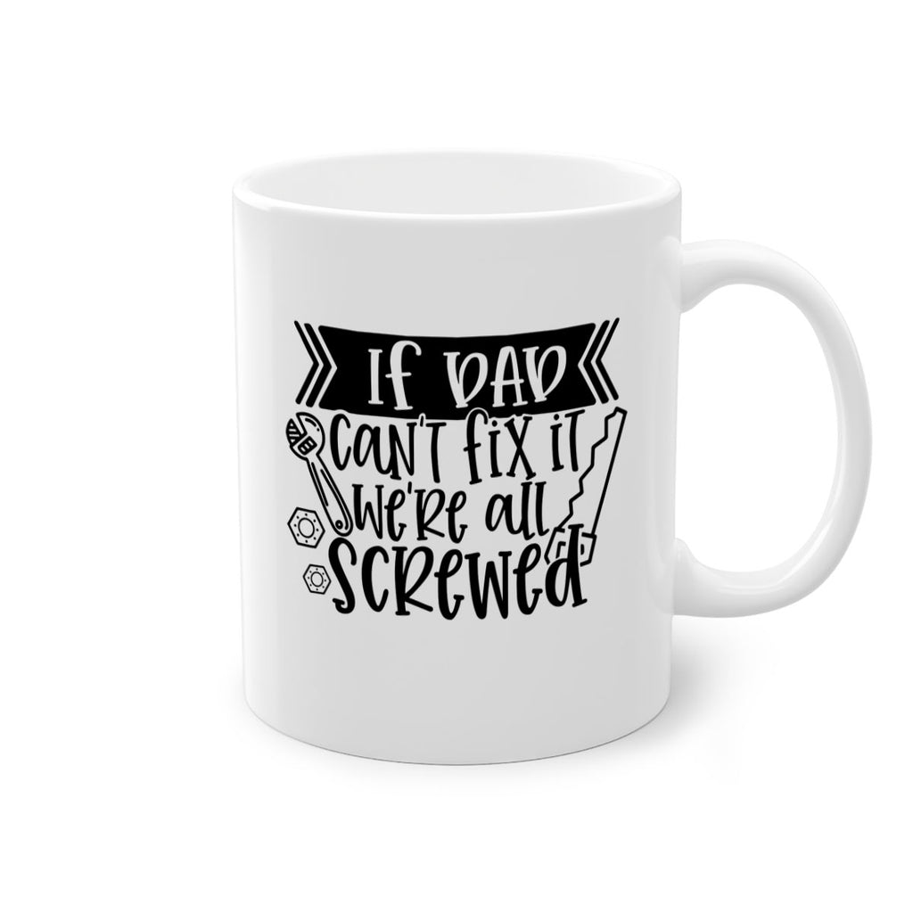 if dad cant fix it were all screwed 33#- fathers day-Mug / Coffee Cup