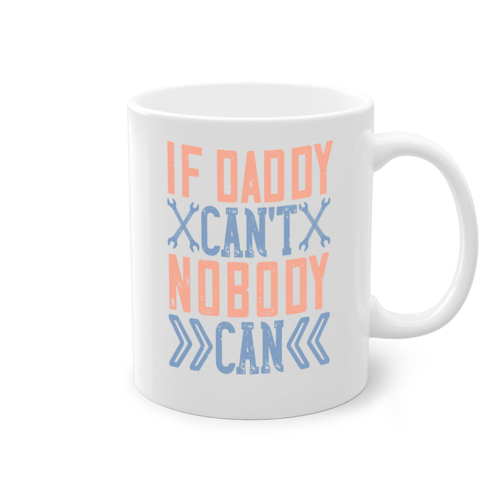 if daddy can’t nobody can 195#- fathers day-Mug / Coffee Cup