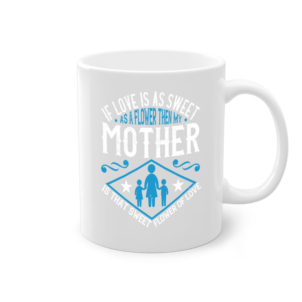 if love is as sweet as a flower 79#- mothers day-Mug / Coffee Cup