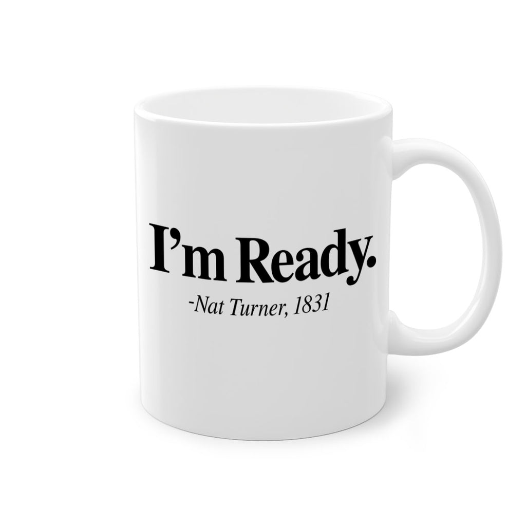 im  ready nat turner 110#- black words - phrases-Mug / Coffee Cup