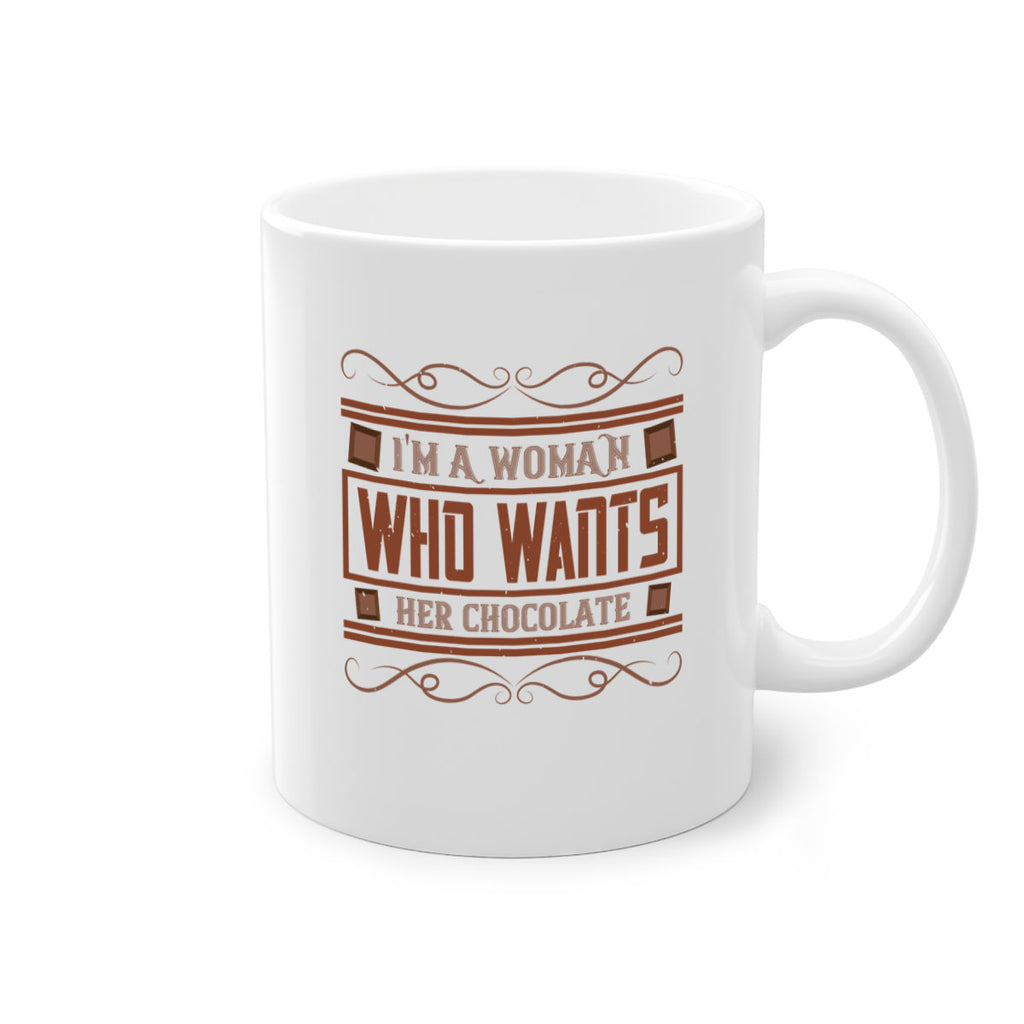 im a woman who wants her chocolate 32#- chocolate-Mug / Coffee Cup