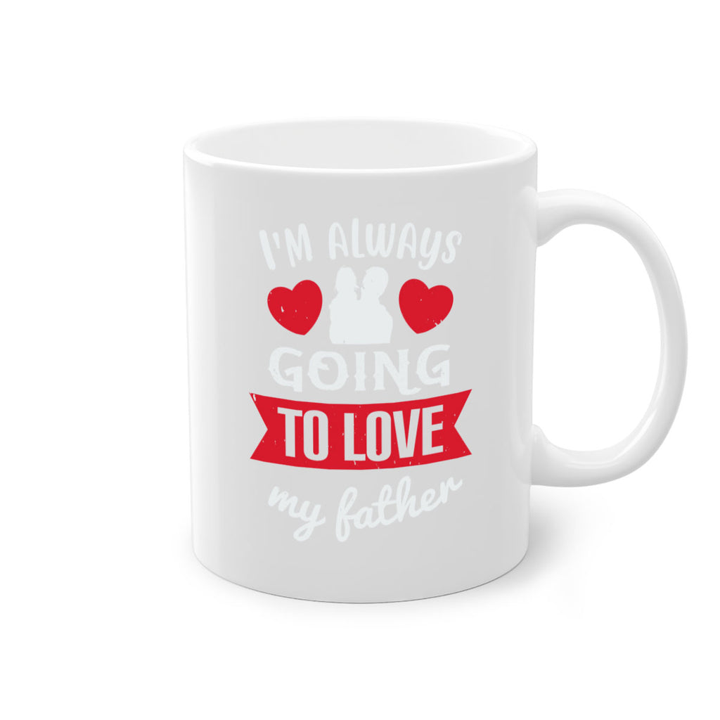 im always going to love 209#- fathers day-Mug / Coffee Cup