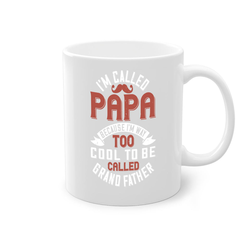 im called papa because im way too cool to be called grand father 229#- fathers day-Mug / Coffee Cup