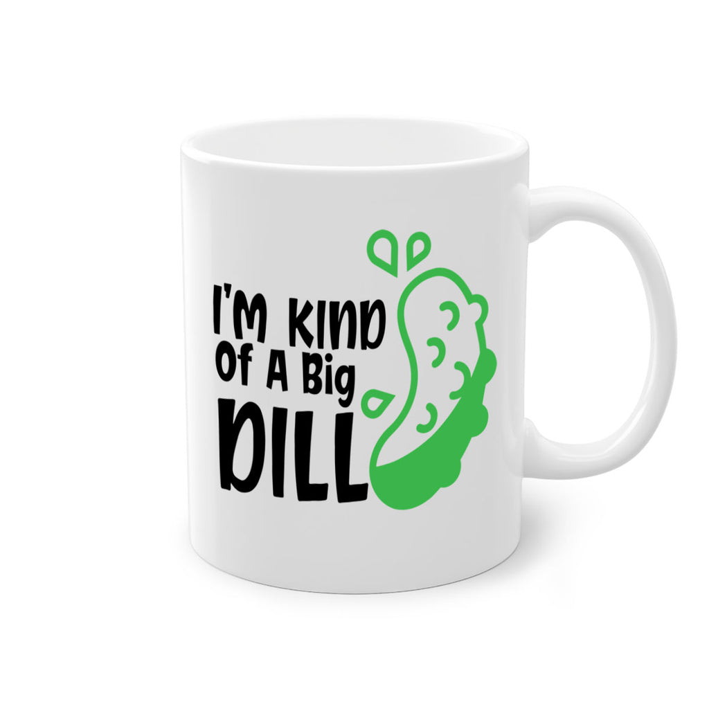 im kind of a big dill Style 242#- baby2-Mug / Coffee Cup