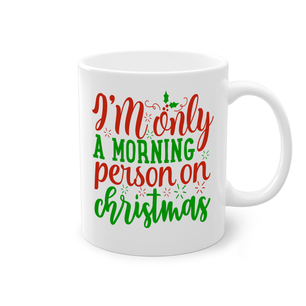 im only a morning person on christmas 312#- christmas-Mug / Coffee Cup