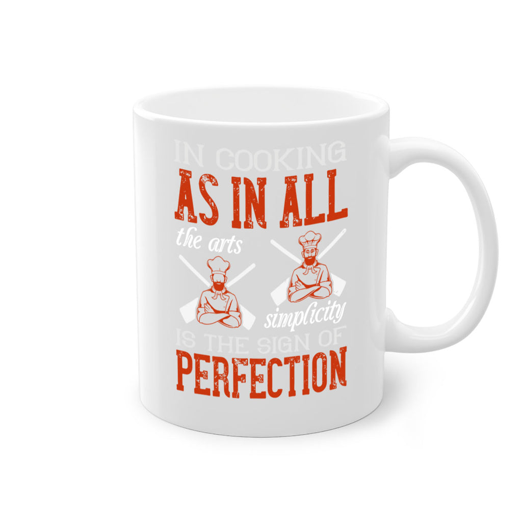 in cooking as in all the arts simplicity is the sign of perfection 22#- cooking-Mug / Coffee Cup