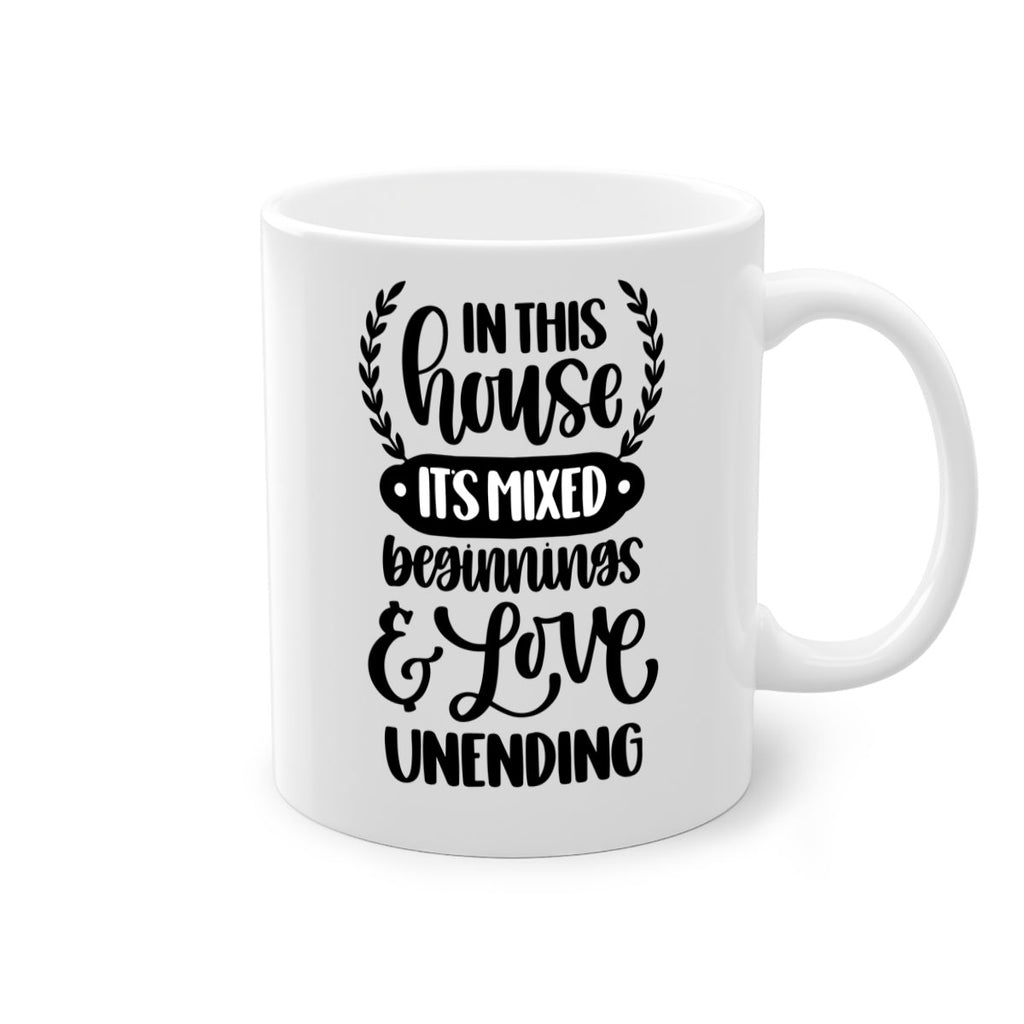 in this house its mixed beginnings love unending 9#- home-Mug / Coffee Cup