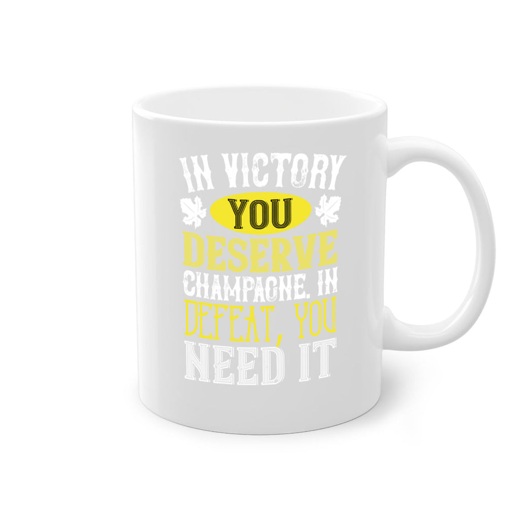 in victory you deserve champagne in defeat 77#- wine-Mug / Coffee Cup