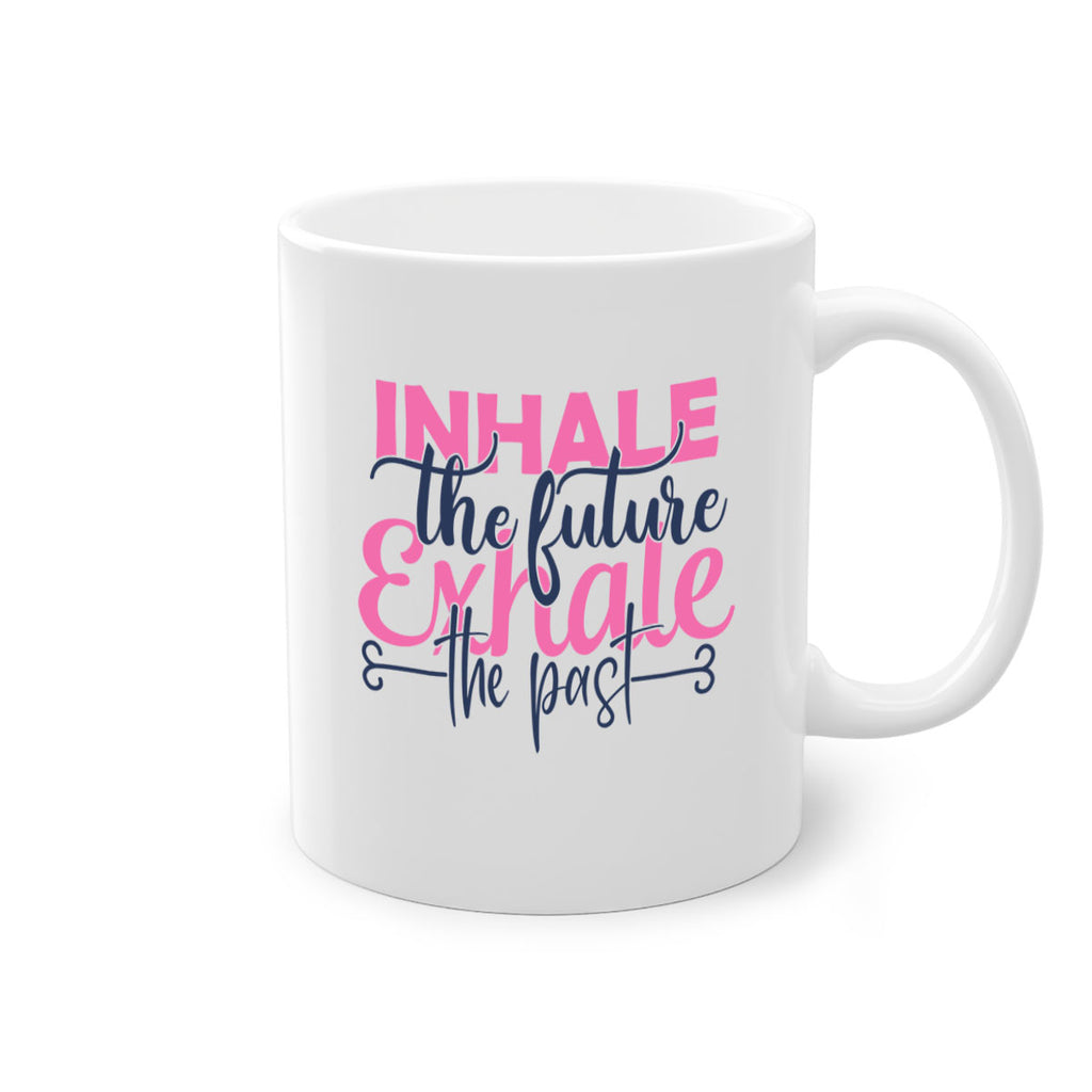 inhale the future exhale the past Style 94#- motivation-Mug / Coffee Cup