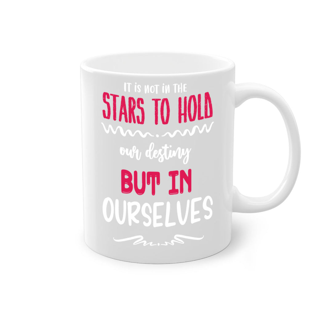 it is not in the stars to hold our destiny but in ourselves style 365#- christmas-Mug / Coffee Cup