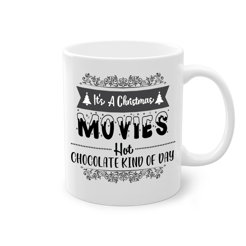 it s a christmas movies hot chocolate kind of day style 366#- christmas-Mug / Coffee Cup