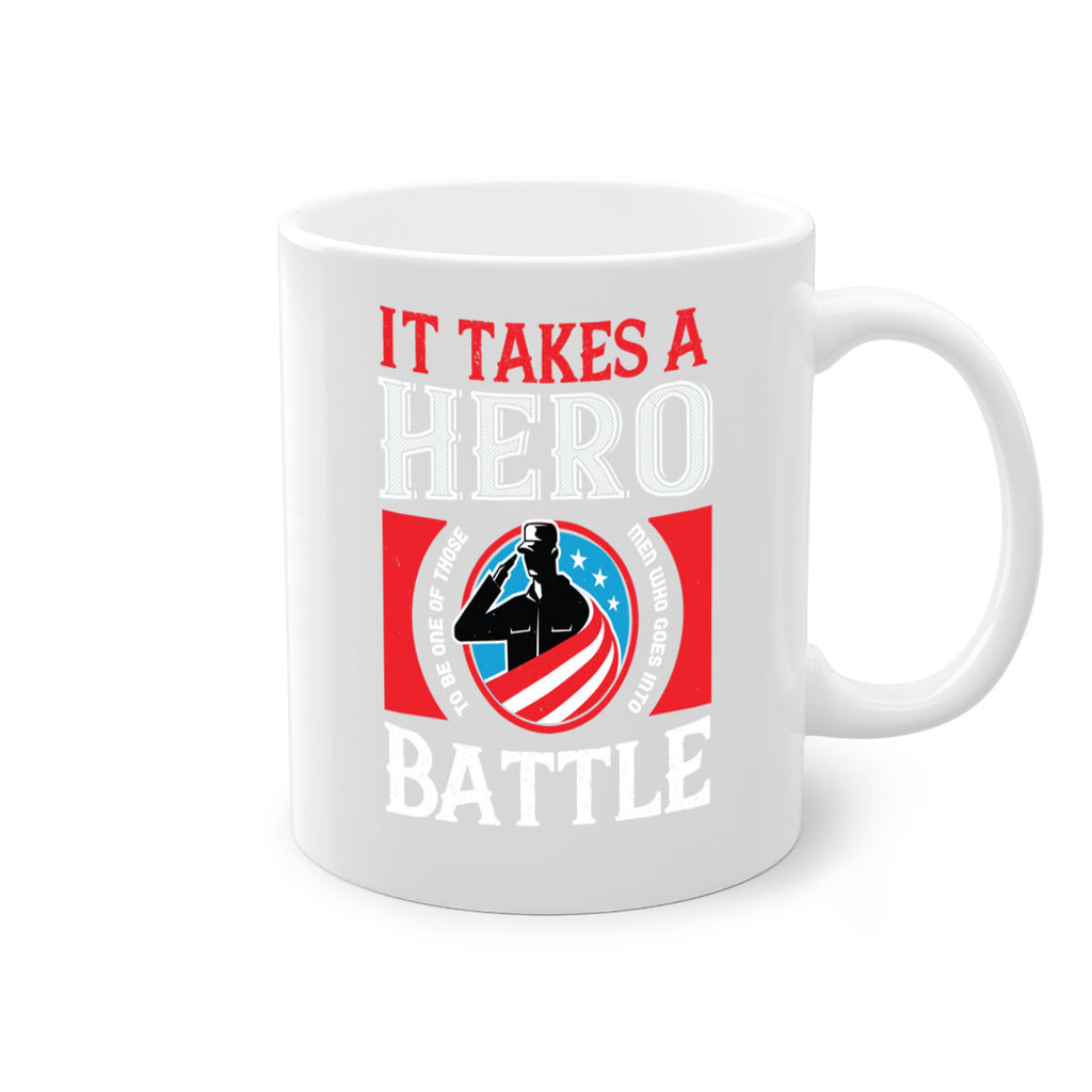 it takes a hero to be one of those men who goes into battle 50#- veterns day-Mug / Coffee Cup