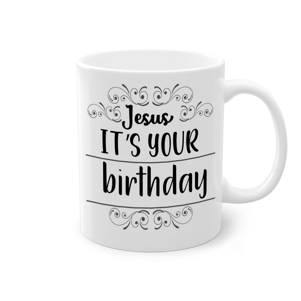 jesus it s your birthday style 392#- christmas-Mug / Coffee Cup