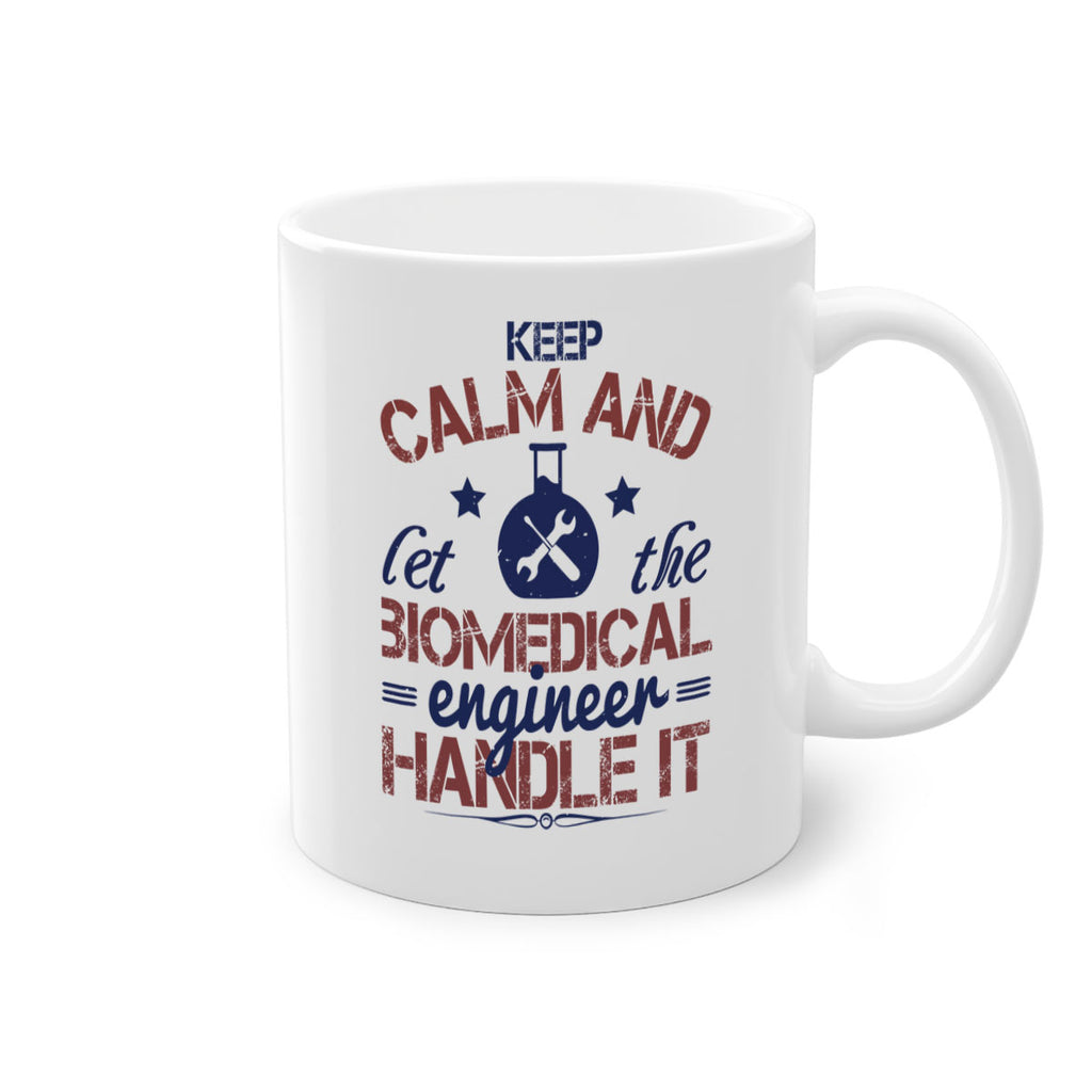 keep calm and left the biomedical engineer handle it Style 46#- engineer-Mug / Coffee Cup