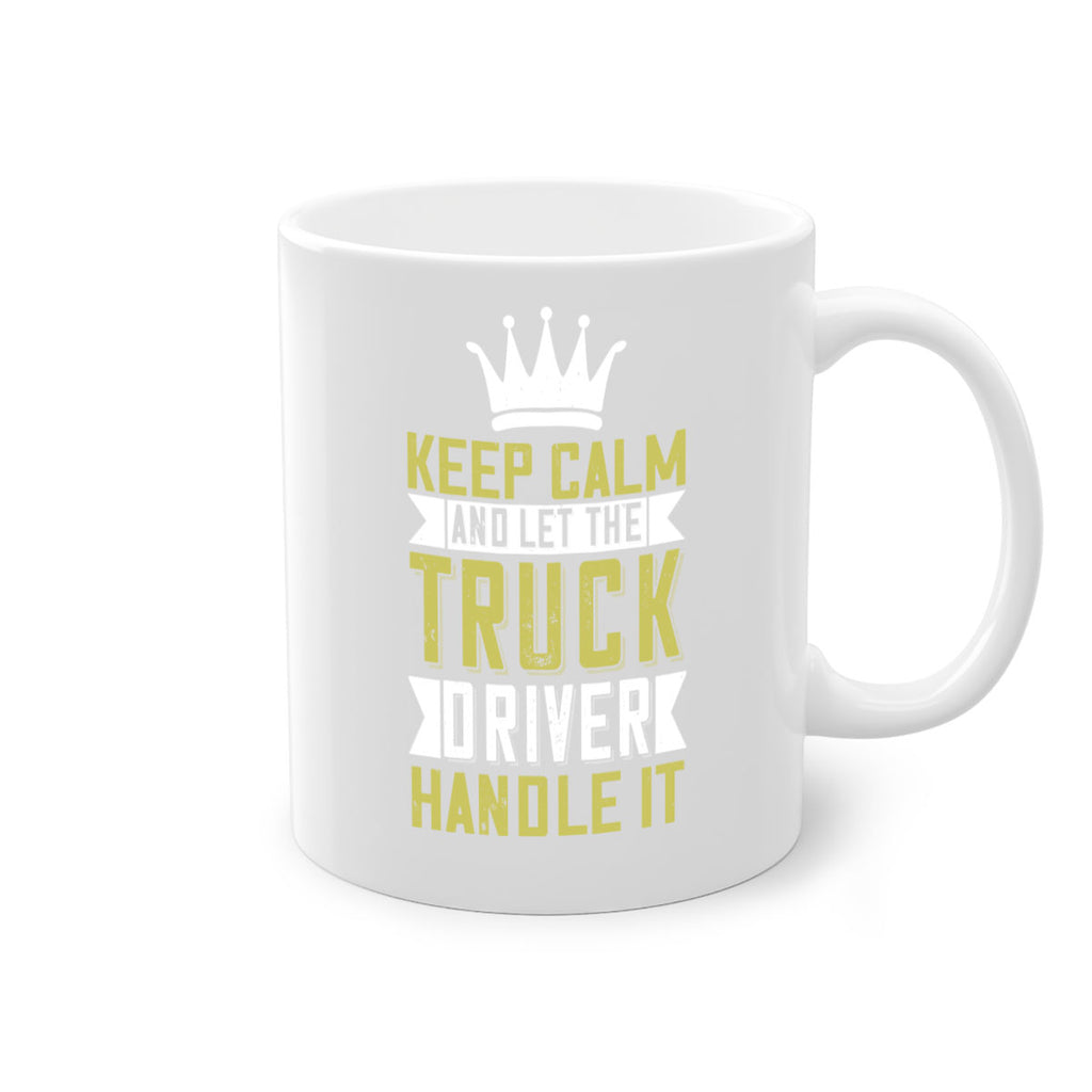keep calm and let me the truck driver handle it Style 35#- truck driver-Mug / Coffee Cup