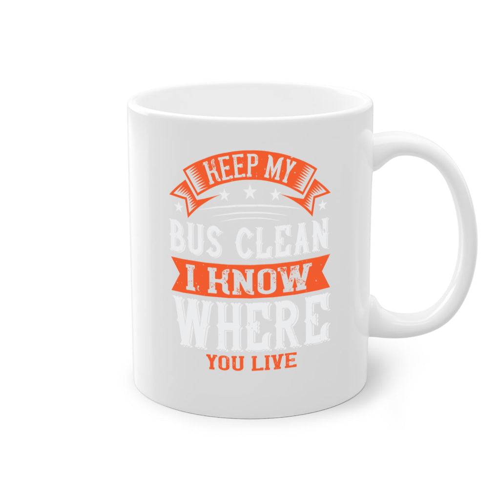 keep my bus clean i know where you live Style 22#- bus driver-Mug / Coffee Cup