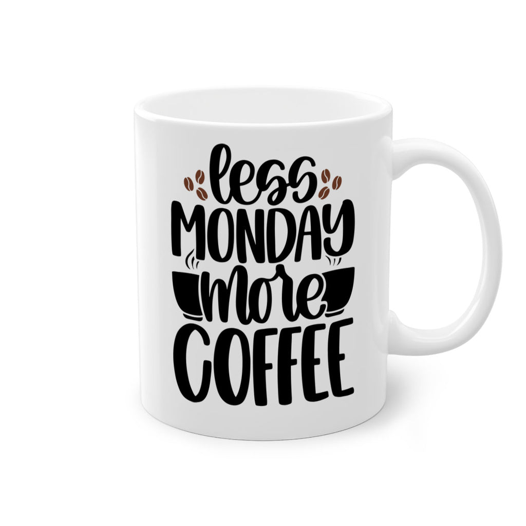 less monday more coffee 80#- coffee-Mug / Coffee Cup