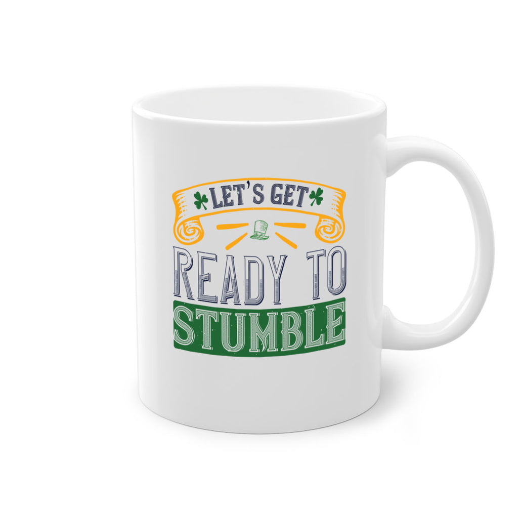 let’s get ready to stumble Style 121#- St Patricks Day-Mug / Coffee Cup