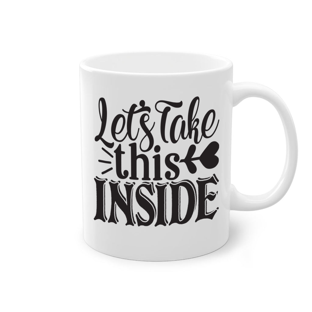 lets take this inside 61#- home-Mug / Coffee Cup